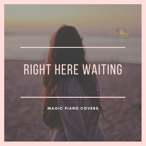 Right Here Waiting (Piano Version)