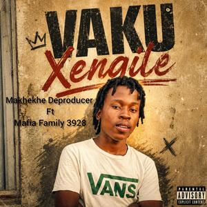 Vaku Xengile (feat. Rhudzani and Mafia Family 3928)