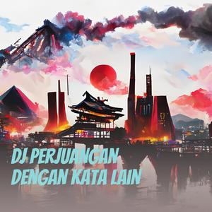 Dj Perjuangan Dengan Kata Lain