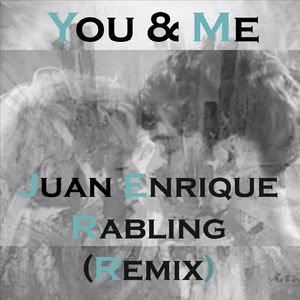 You & Me (Juan Enrique Rabling Remix)
