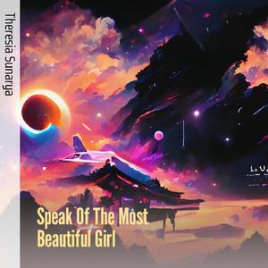 Speak of the Most Beautiful Girl