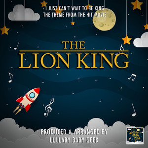 I Just Can't Wait To Be King (From "The Lion King") (Lullaby Version)