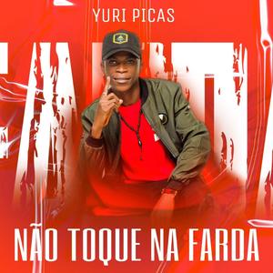 NÃO TOQUE NA FARDA (feat. Yuri Picas)