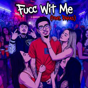 Fucc wit me (feat. Pakas)