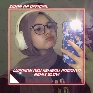 LUPAKAN AKU KEMBALI PADANYA REMIX SLOW
