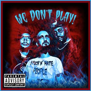 We Don't Play! (feat. Sylly Byll & BIG DAWG) (Dead Homiez Remix)