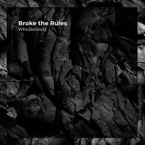 Broke the Rules