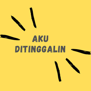 Aku Ditinggalin