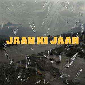 Jaan ki jaan