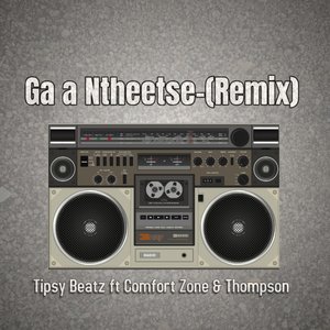 Ga a Ntheetse (Remix)