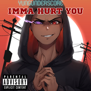 IMMA HURT YOU