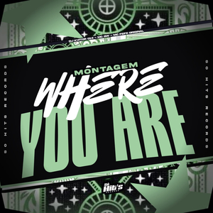 Montagem Where You Are