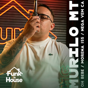 Oh Bebê / Morena 155 / Nega Vem Cá (Funk In House)