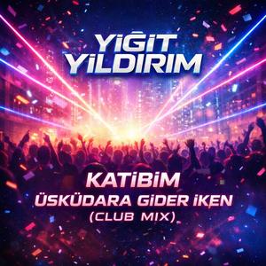 Katibim Üsküdar'a Gider İken (Club Version)