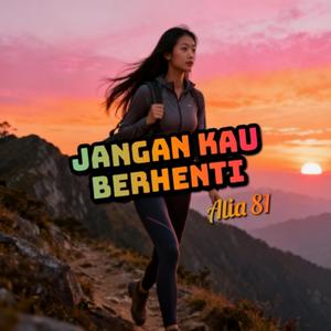 Jangan kau berhenti