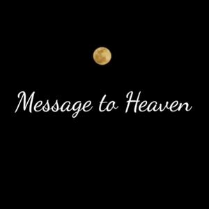 Message to Heaven