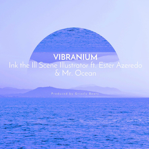Vibranium (feat. Ink the Ill Scene Illustrator & Mr. Ocean) (Grizzly Beatz Remix)