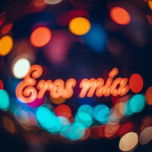 Eres mia