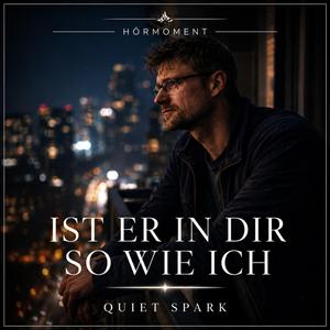 Ist er in dir so wie ich - Hörmoment