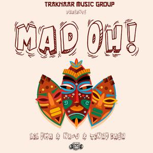 Mad Oh! (feat. Lil Oma, NK-J & Tinho Cash)