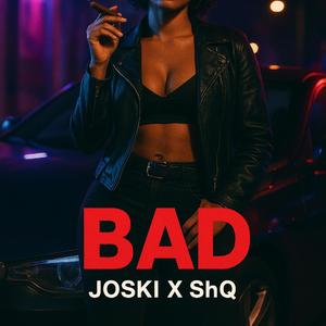 BAD (feat. ShQ)