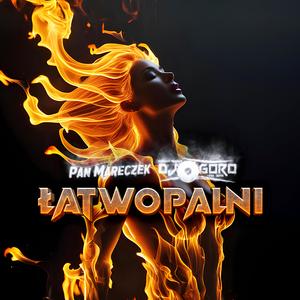 Łatwopalni (feat. DJ Goro) (Radio Edit)