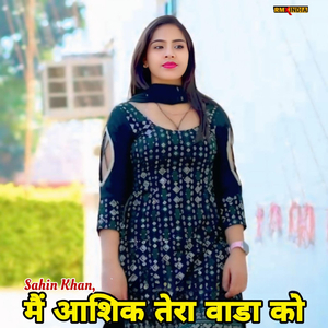 Me Aashik Tera Wada Ko