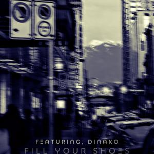 Fill Your Shoes (feat. Dinako)