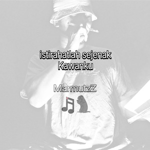 Istirahatlah sejenak kawanku