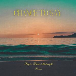 Chance to say (feat. Bari Mcknight) (Remix)