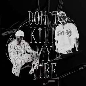 Don't kill my vibe
