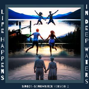 Life Happens, In Deep Waters (Singer-Songwriter Version 2)
