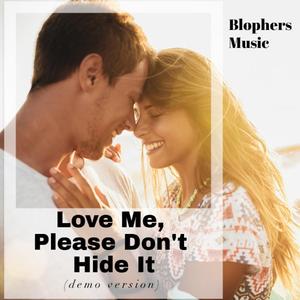 Love Me, Please Don't Hide It (Demo Version)