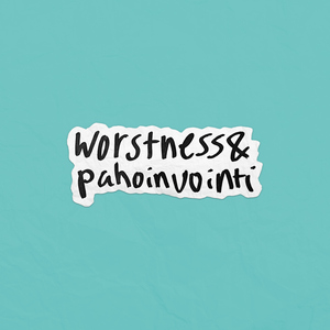 Worstness & pahoinvointi