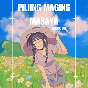 Piliing Maging Masaya