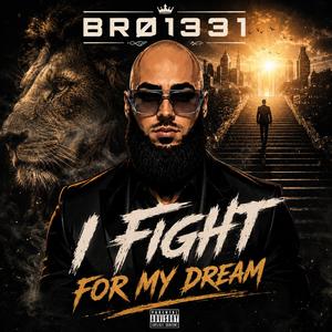 I FIGHT FOR MY DREAM
