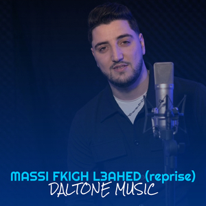 MASSI FKIGH L3AHED (reprise)