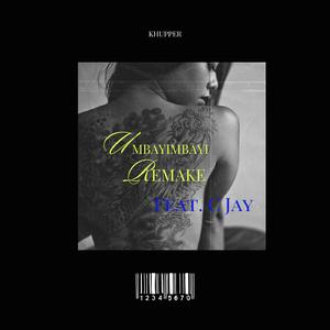 Umbayimbayi (feat. C Jay) (Remake)