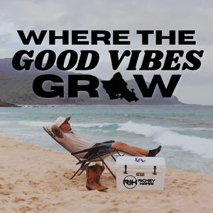 Where The Good Vibes Grow