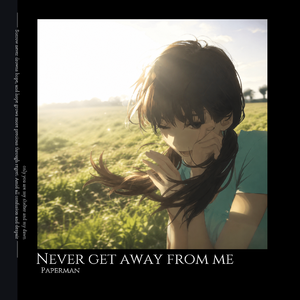 Never get away from me