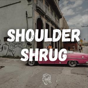 Shoulder Shrug (feat. Lou152 & Big Soup)