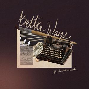Better Ways (feat. Sarah Clarke)