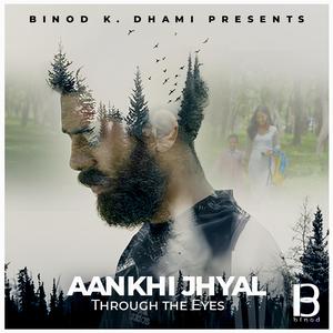 Aankhi Jhyal (Through the Eyes)