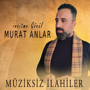 İncitme Gönül (Müziksiz İlahi)
