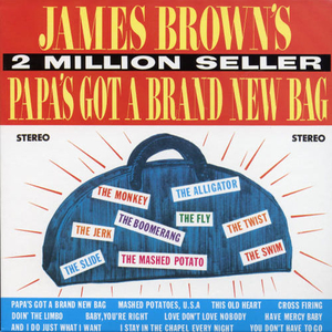 Papa's Got A Brand New Bag (Part 1)