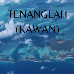 Tenanglah (Kawan)