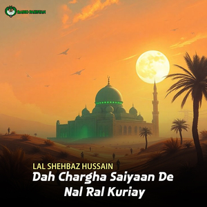 Dah Chargha Saiyaan De Nal Ral Kuriay