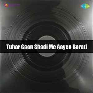 Tuhar Gaon Shadi Me Aayen Barati