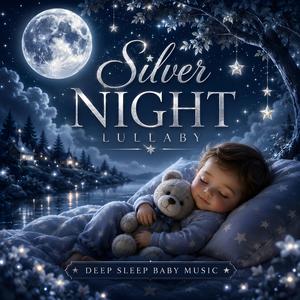 Silver Night Lullaby (Deep Sleep Baby Music)