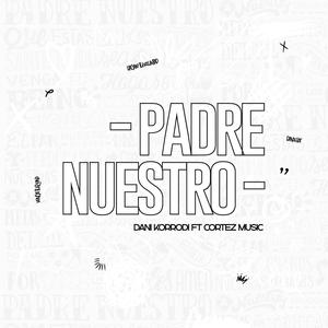 Padre Nuestro (feat. Cortéz Music)